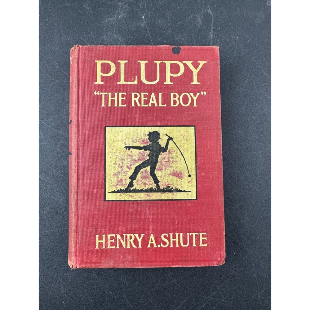 Plupy The Real Boy Henry A Shute Grosset & Dunlap 1910 Vintage Hardcover Book